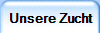 Unsere Zucht